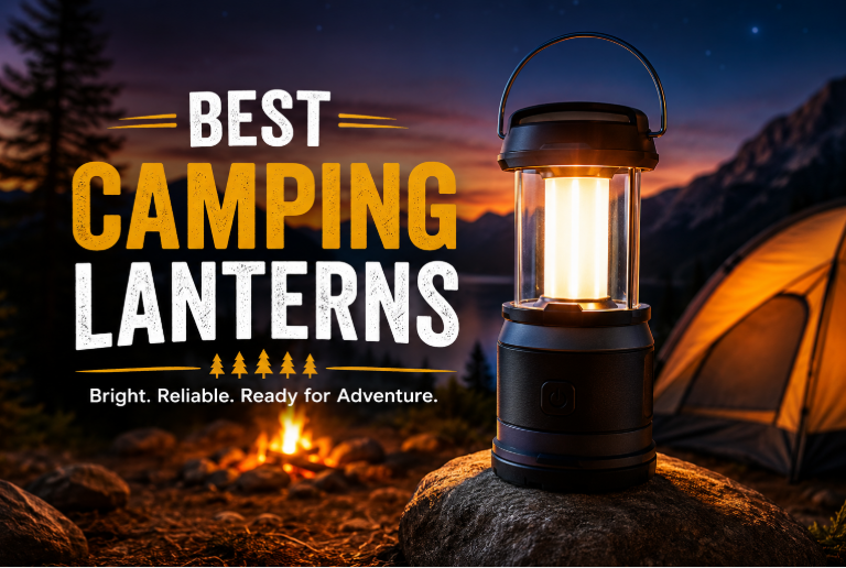 Best Camping Lanterns in 2026: Bright, Reliable & Built for Every Outdoor Adventure